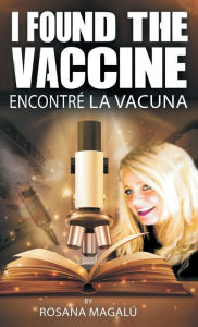 Title: I FOUND THE VACCINE (English) ENCONTRï¿½ LA VACUNA (Espaï¿½ol), Author: Rosana Magalu