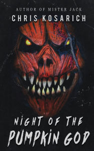 Title: Night of the Pumpkin God, Author: Chris Kosarich