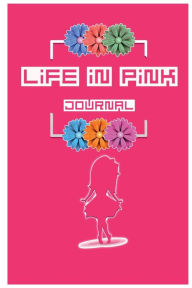 Title: Life in Pink Journal: Pink journal Notebook(Journal to Write in for Women/Girls) Good Note Diary,any tracking(6x9 100 pages), Author: Mageo Journals