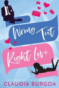 Title: Wrong Text, Right Love, Author: Claudia Burgoa