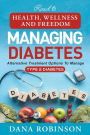 Managing Diabetes: Road To Health, Wellness, And Freedom:Alternative Treatment Options To Manage Type 2 Diabetes