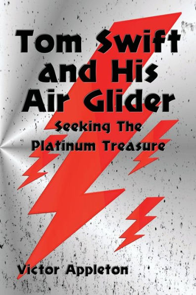 Tom Swift and His Air Glider (Illustrated): Seeking the Platinum Treasure