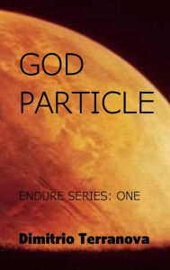 Title: God Particle: ENDURE Series: One, Author: Dimitrio Terranova