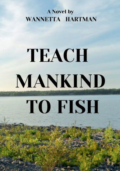 TEACH MANKIND TO FISH