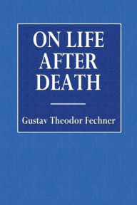 Title: On Life After Death, Author: Gustav Theodor Fechner