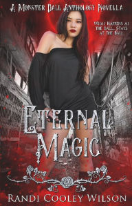 Title: Eternal Magic A Monster Ball Anthology Novella, Author: Randi Cooley Wilson