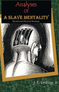 Search download books isbn Analyses Of A Slave Mentality: Mental and Physical Bondage in English CHM 9781663517548 by Jr. J. E. Lindsay