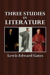 Title: Three Studies in Literature, Author: Lewis Edward Gates