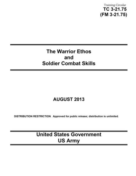 Training Circular TC 3-21.75 (FM 3-21.75) The Warrior Ethos and Soldier Combat Skills August 2013