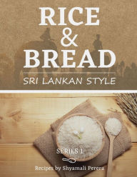 Title: Rice & Bread: Sri Lankan Style, Author: Shyamali Perera