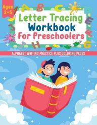 Title: Alphabet Letter Tracing Workbook: Alphabet Writing Practice Plus Coloring Pages For Preschoolers Ages 3-5, Author: Dana Robinson