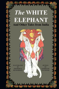 Title: The White Elephant and Other Tales from India, Author: Georgene Faulkner
