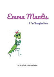 Title: Emma Mantis & the Skrunglee Doo's, Author: Kerry Davis