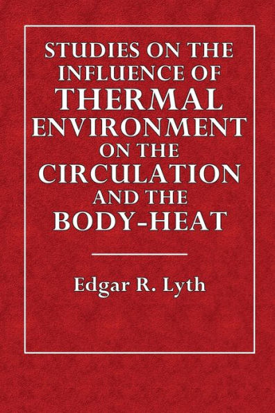 Studies on the Influence of Thermal Environment on the Circulation and the Body-Heat