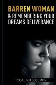 Title: Barren Woman & Remembering Your Dreams Deliverance, Author: Apostle Rosalind Solomon