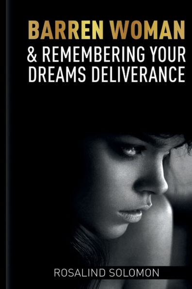 Barren Woman & Remembering Your Dreams Deliverance