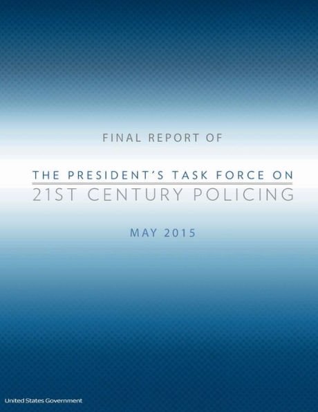 Final Report of The President's Task Force on 21st Century Policing May 2015