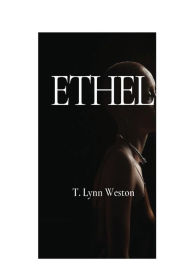 Title: Ethel, Author: T Lynn Weston