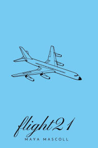 Title: Flight 21: A collection of poems, thoughts, and quotes from my mind., Author: Maya Mascoll