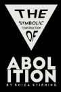 The Symbolic Construction of Abolition
