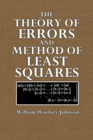 Title: The Theory of Errors and Method of Least Squares, Author: William Woolsey Johnson