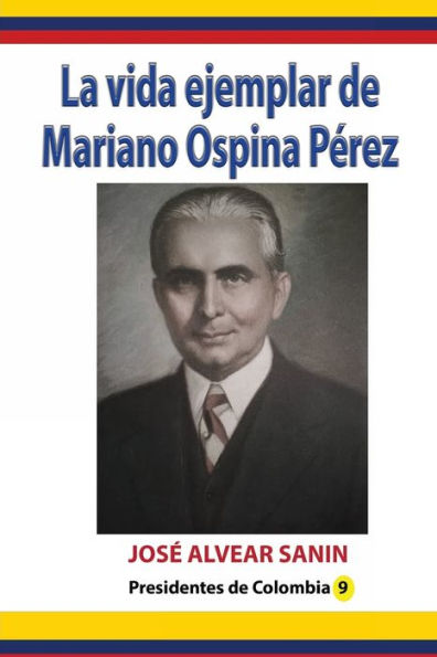 La vida ejemplar de Mariano Ospina Pérez