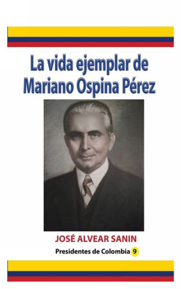 La vida ejemplar de Mariano Ospina Pï¿½rez