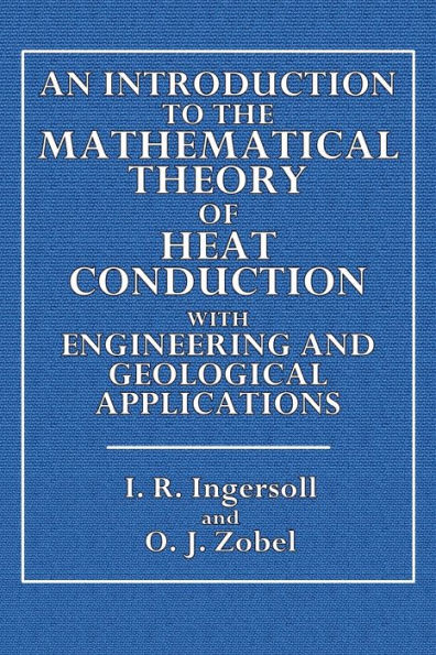 An Introduction to the Mathematical Theory of Heat Conduction: With Engineering and Geological Applications