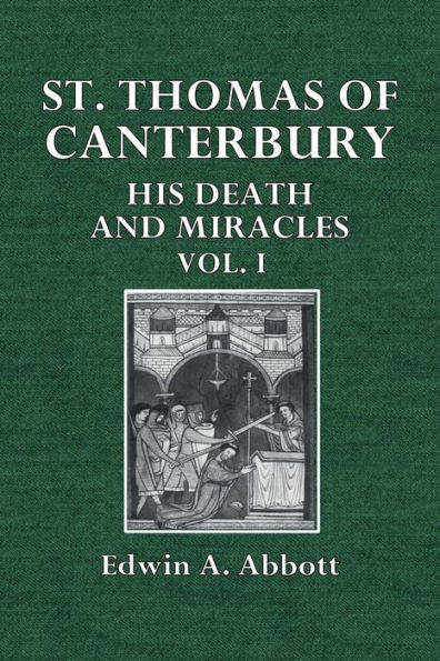 St. Thomas of Canterbury, His Death and Miracles, Vol. I