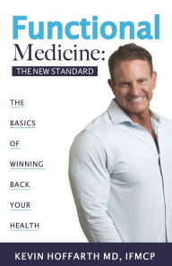 Title: Functional Medicine: The New Standard:, Author: Kevin Hoffarth