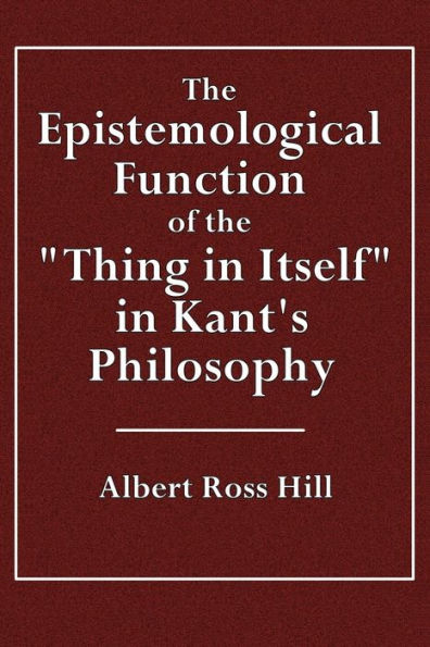 the Epistemological Function of "Thing Itself" Kant's Philosophy