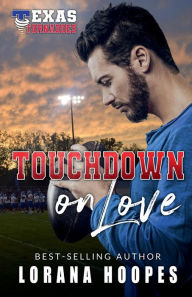 Title: Touchdown on Love: A Christian Football Romance, Author: Lorana Hoopes