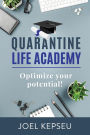 Quarantine Life Academy: Optimize Your Potential!