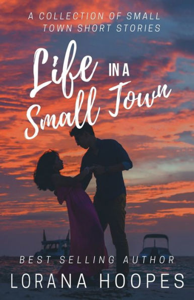 Life in a Small Town: A Collection of Short Story Romances