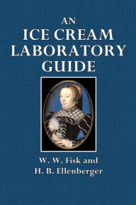 Title: An Ice Cream Laboratory Guide, Author: W. W. Fisk