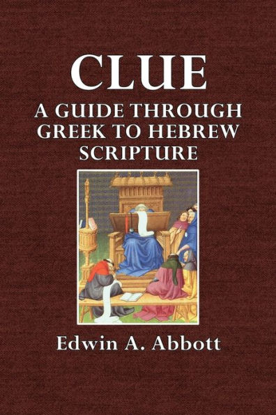 Clue: A Guide Through thr Greekto Hebrew Scripture