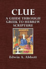 Clue: A Guide Through thr Greekto Hebrew Scripture