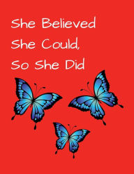 Title: She Believed She Could, So She Did Inspirational Quote Beautiful Butterfly Notebook, Journal: Blue Tulip and Butterflies, Black Background, Author: Othen Cummings