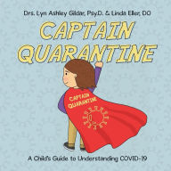 Title: Captain Quarantine: A Child's Guide to Understanding COVID-19:, Author: Psy.D. Lyn Ashley Gildar