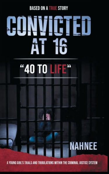 Convicted At 16: 40 To Life