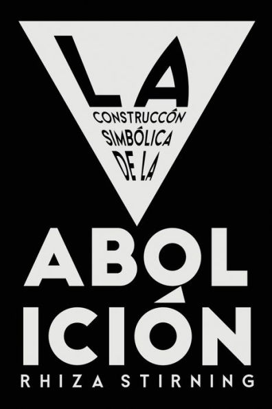 La Construcción Simbólica de la Abolición
