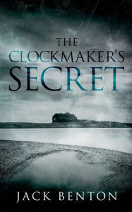 Title: The Clockmaker's Secret, Author: Jack Benton