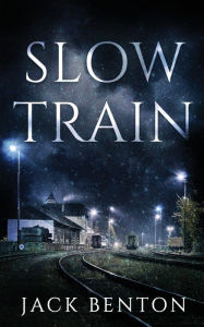 Title: Slow Train, Author: Jack Benton