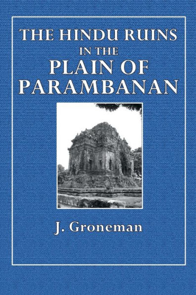 The Hindu Ruins in the Plain of Parambanan