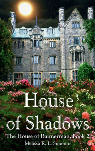 Title: House of Shadows, Author: Melissa R. L. Simonin