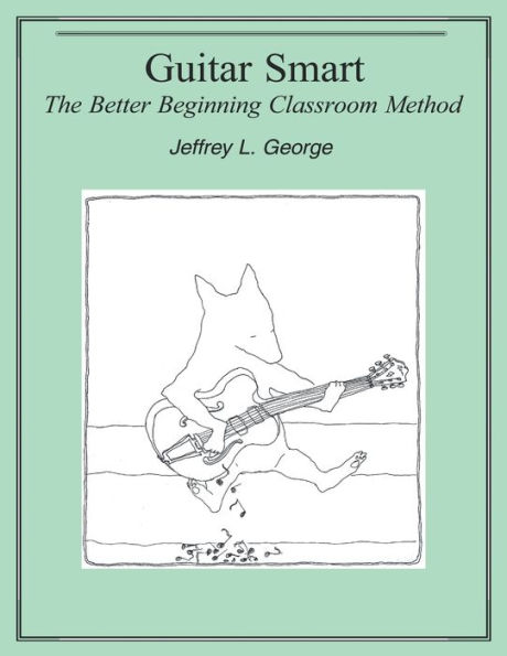 Guitar Smart: The Better Beginning Classroom Method