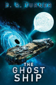 Title: The Ghost Ship, Author: C. R. Turner