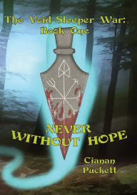 Rapidshare ebooks free download Never Without Hope: The Void-Sleeper War: Book One  (English literature) by Cianan Puckett 9781663522641