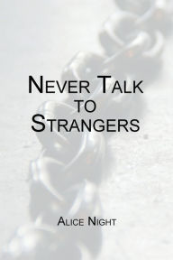 Title: Never Talk to Strangers, Author: Alice Night