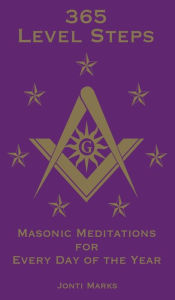 Title: 365 Level Steps: Masonic Meditations for Every Day of the Year:, Author: Jonti Marks